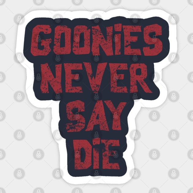 Goonies Never Say Die Sticker by DaveLeonardo